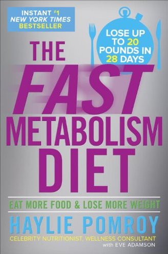 THE FAST METABOLISM DIET by Haylie Pomroy with Eve Adamson