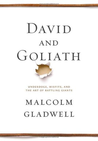 DAVID AND GOLIATH by Malcolm Gladwell