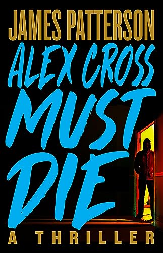 ALEX CROSS MUST DIE by James Patterson