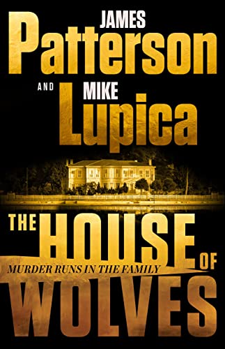 THE HOUSE OF WOLVES by James Patterson and Mike Lupica