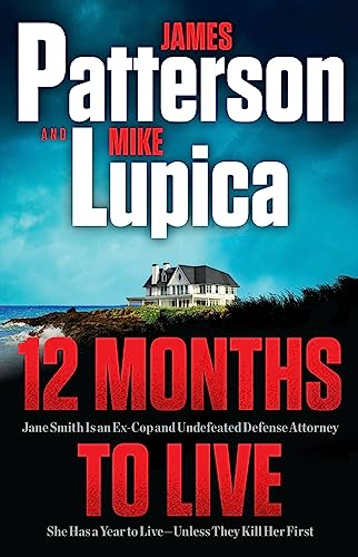 12 MONTHS TO LIVE by James Patterson and Mike Lupica