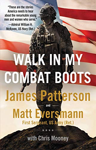 WALK IN MY COMBAT BOOTS by James Patterson and Matt Eversmann with Chris Mooney