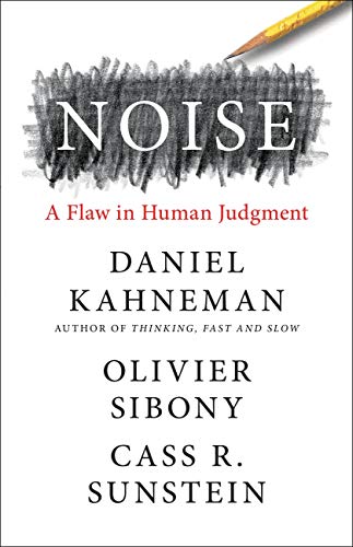 Book Cover: Noise A Flaw in Human Judgment