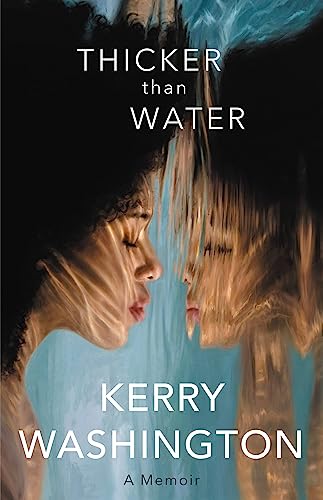 THICKER THAN WATER by Kerry Washington