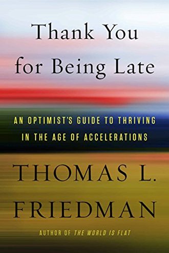 THANK YOU FOR BEING LATE by Thomas L. Friedman