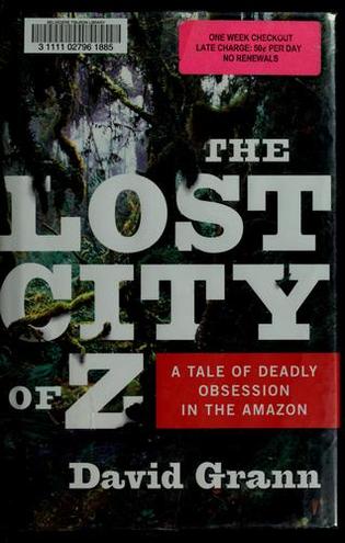 THE LOST CITY OF Z by David Grann