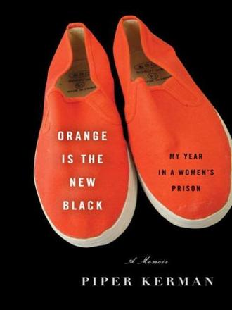 ORANGE IS THE NEW BLACK by Piper Kerman