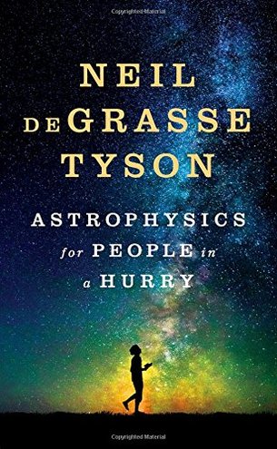 ASTROPHYSICS FOR PEOPLE IN A HURRY by Neil deGrasse Tyson