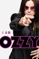 I AM OZZY by Ozzy Osbourne with Chris Ayres