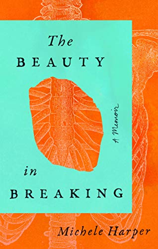 THE BEAUTY IN BREAKING by Michele Harper