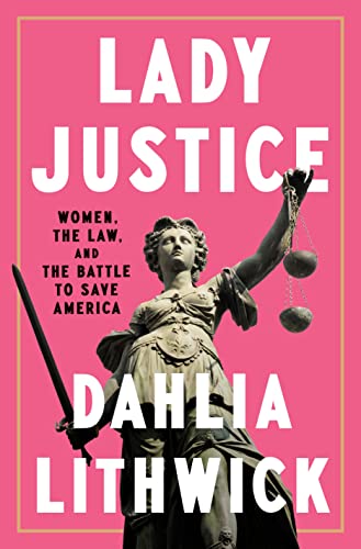 LADY JUSTICE by Dahlia Lithwick