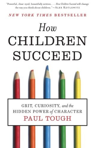 HOW CHILDREN SUCCEED by Paul Tough