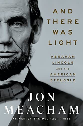 AND THERE WAS LIGHT by Jon Meacham