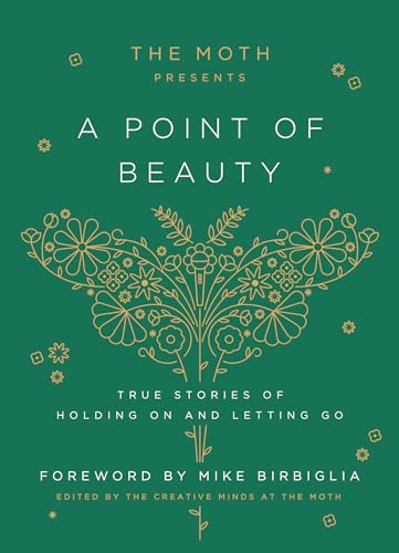 THE MOTH PRESENTS: A POINT OF BEAUTY edited by The Moth