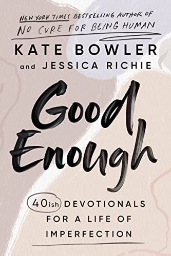 GOOD ENOUGH by Kate Bowler and Jessica Richie