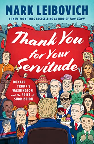 THANK YOU FOR YOUR SERVITUDE by Mark Leibovich