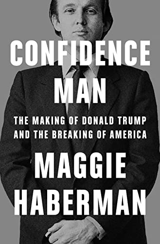 CONFIDENCE MAN by Maggie Haberman