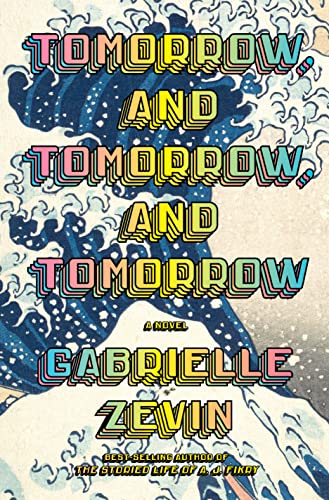 TOMORROW, AND TOMORROW, AND TOMORROW by Gabrielle Zevin