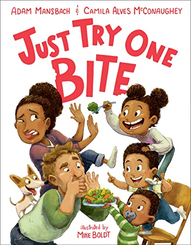 JUST TRY ONE BITE by Adam Mansbach and Camila Alves McConaughey. Illustrated by Mike Boldt