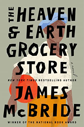 THE HEAVEN & EARTH GROCERY STORE by James McBride