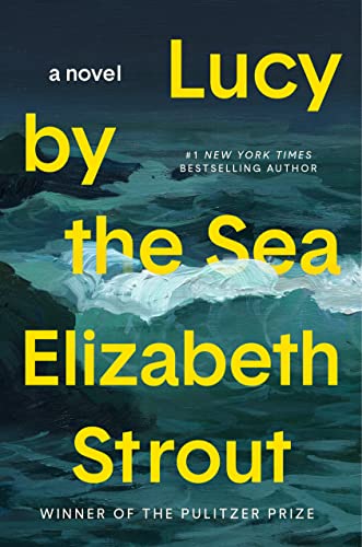 LUCY BY THE SEA by Elizabeth Strout