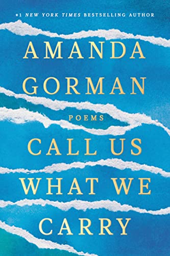 CALL US WHAT WE CARRY by Amanda Gorman