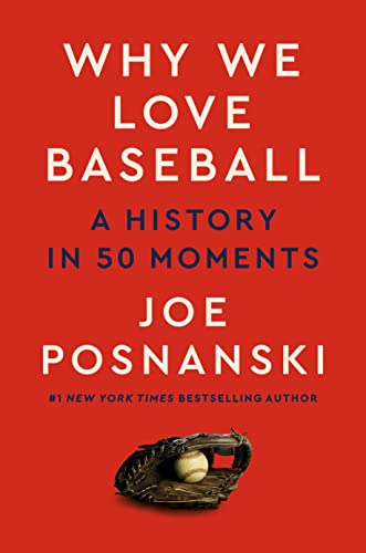 WHY WE LOVE BASEBALL by Joe Posnanski