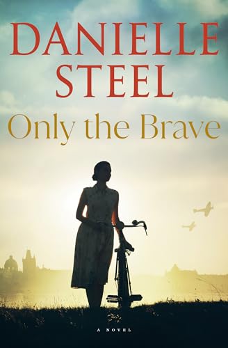 ONLY THE BRAVE by Danielle Steel