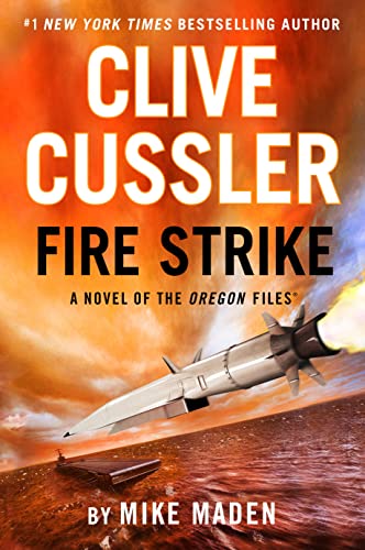 CLIVE CUSSLER: FIRE STRIKE by Mike Maden