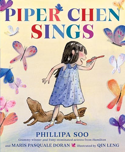 PIPER CHEN SINGS by Phillipa Soo and Maris Pasquale Doran. Illustrated by Qin Leng