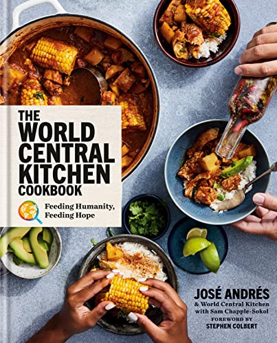 THE WORLD CENTRAL KITCHEN COOKBOOK by José Andrés and World Central Kitchen with Sam Chapple-Sokol
