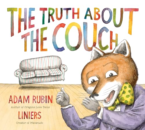 THE TRUTH ABOUT THE COUCH by Adam Rubin. Illustrated by Liniers