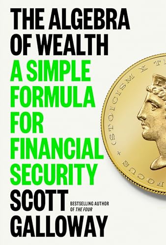 THE ALGEBRA OF WEALTH by Scott Galloway