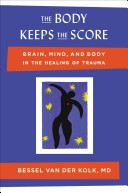 THE BODY KEEPS THE SCORE by Bessel van der Kolk