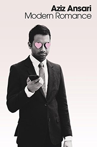 MODERN ROMANCE by Aziz Ansari with Eric Klinenberg