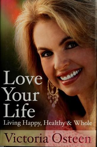 LOVE YOUR LIFE by Victoria Osteen