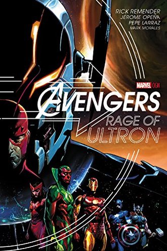 AVENGERS: RAGE OF ULTRON by Rick Remender and Jerome Opeña
