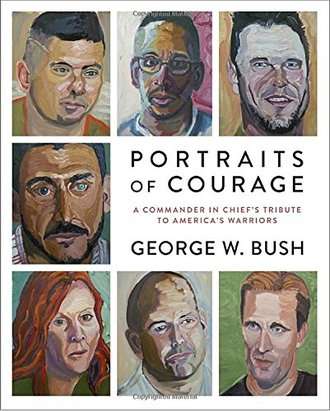 PORTRAITS OF COURAGE by George W. Bush