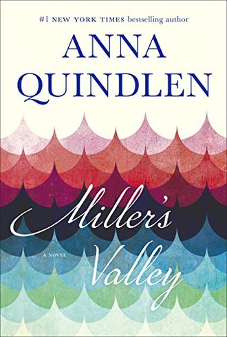 MILLER'S VALLEY by Anna Quindlen