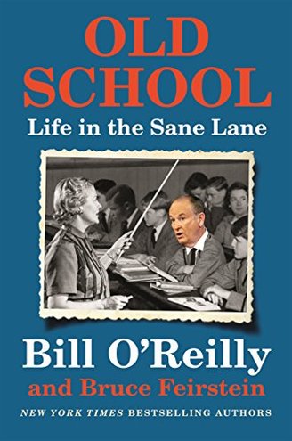 OLD SCHOOL by Bill O'Reilly and Bruce Feirstein