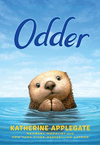 ODDER by Katherine Applegate. Illustrated by Charles Santoso