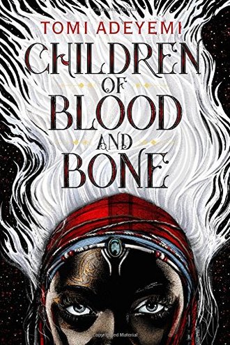 CHILDREN OF BLOOD AND BONE by Tomi Adeyemi