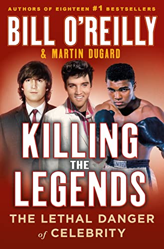 KILLING THE LEGENDS by Bill O'Reilly and Martin Dugard