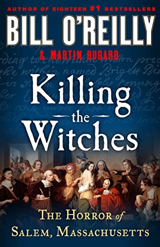 KILLING THE WITCHES by Bill O'Reilly and Martin Dugard