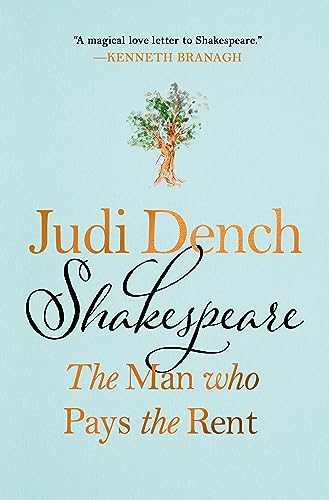 SHAKESPEARE: THE MAN WHO PAYS THE RENT by Judi Dench with Brendan O'Hea