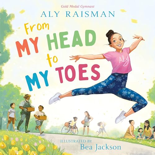 FROM MY HEAD TO MY TOES by Aly Raisman. Illustrated by Bea Jackson