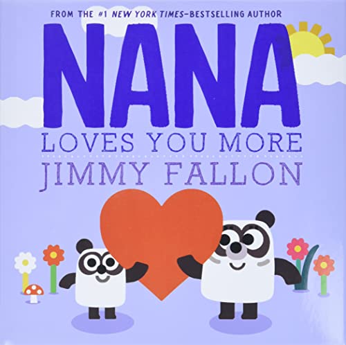 NANA LOVES YOU MORE by Jimmy Fallon. Illustrated by Miguel Ordóñez