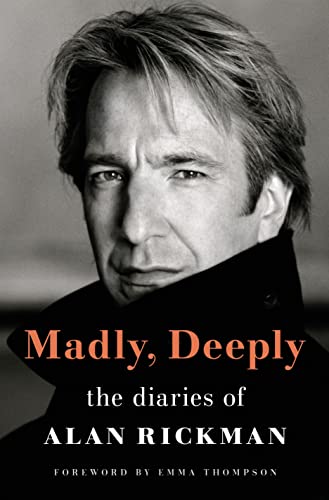 MADLY, DEEPLY by Alan Rickman