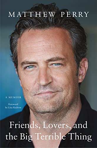 FRIENDS, LOVERS, AND THE BIG TERRIBLE THING by Matthew Perry