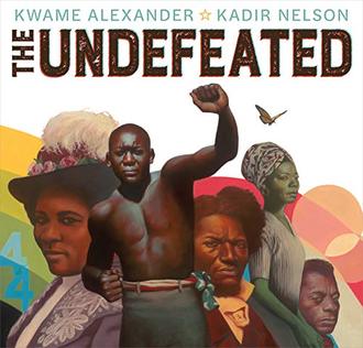 THE UNDEFEATED by Kwame Alexander. Illustrated by Kadir Nelson